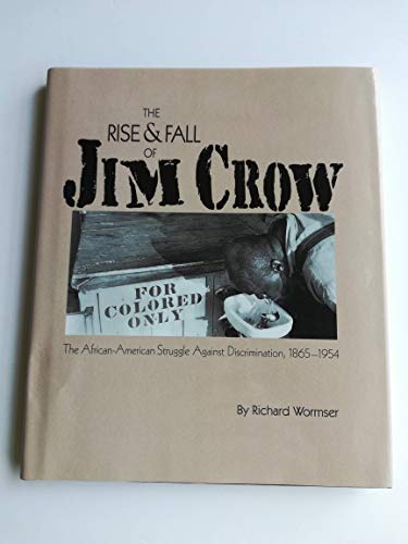 Imagen de archivo de The Rise Fall of Jim Crow: The African-American Struggle Against Discrimination, 1865-1954 (Social Studies, History of the United States Series) a la venta por Books of the Smoky Mountains