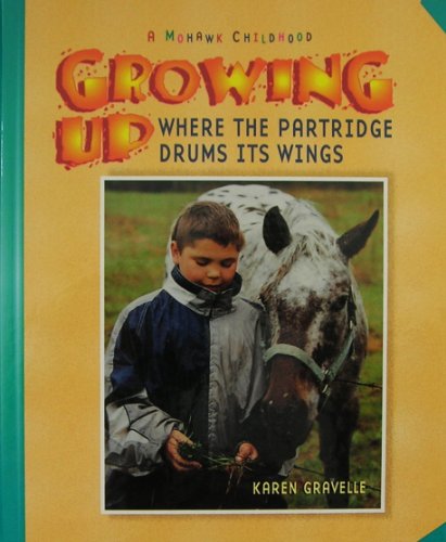 Imagen de archivo de Growing Up Where the Partridge Drums Its Wings: A Mohawk Childhood a la venta por Wonder Book
