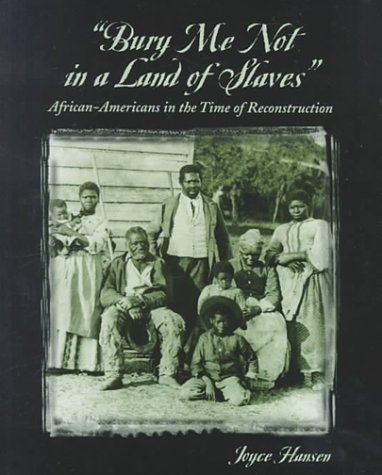 Stock image for Bury Me Not in the Land of Slaves : African-Americans in the Time of Reconstruction for sale by Better World Books: West