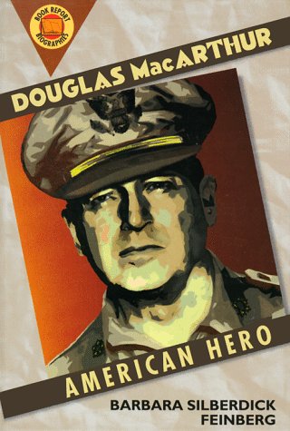 Douglas Macarthur: An American Hero (Book Report Biography) (9780531115626) by Feinberg, Barbara Silberdick