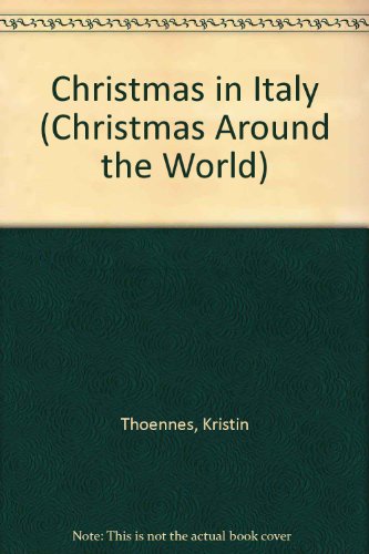 Christmas in Italy (Christmas Around the World) (9780531116029) by Thoennes, Kristin