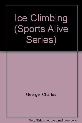 Beispielbild fr Ice Climbing (Sports Alive Series) zum Verkauf von Kennys Bookstore