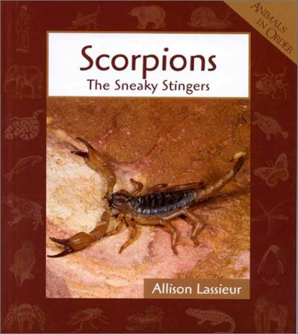 Stock image for Scorpions: The Sneaky Stingers (Animals in Order) for sale by HPB Inc.