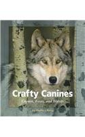 Stock image for Crafty Canines: Coyotes, Foxes, and Wolves (Watts Library: Animals) for sale by SecondSale