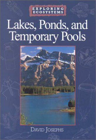 Imagen de archivo de Lakes, Ponds, and Temporary Pools (Exploring Ecosystems) a la venta por SecondSale