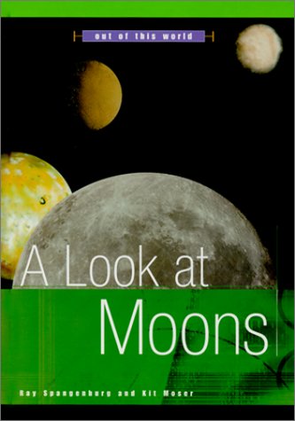 Imagen de archivo de A Look at Moons (Out of This World) a la venta por Booksavers of MD