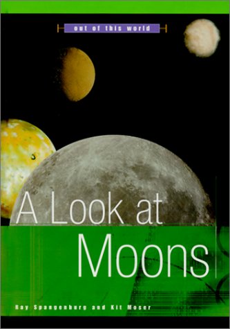 Stock image for Out of This World: a Look at Moons for sale by Better World Books: West