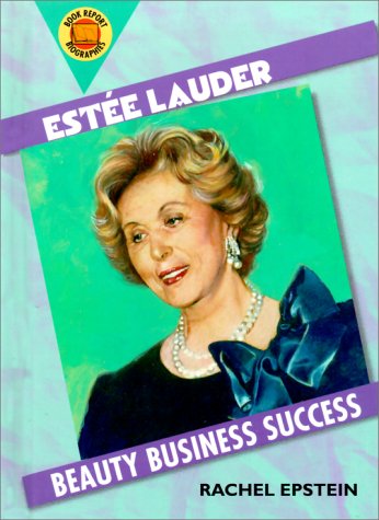 Estee Lauder: Beauty Business Success (Book Report Biography) (9780531117057) by Epstein, Rachel