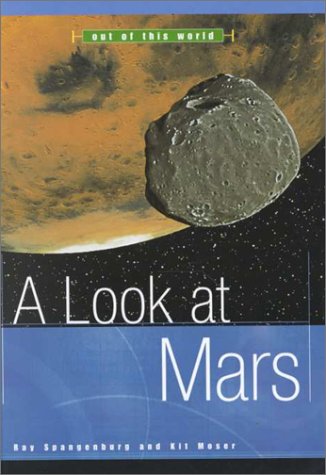 A Look at Mars (Out of This World) (9780531117170) by Spangenburg, Ray; Moser, Kit; Moser, Diane