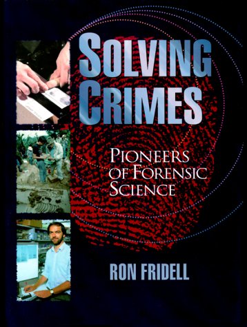 Imagen de archivo de Solving Crimes : The Pioneers of Forensic Science a la venta por Better World Books: West