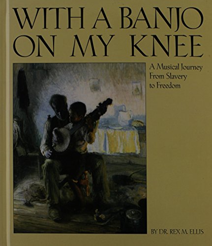 Beispielbild fr With a Banjo on My Knee : A Musical Journey from Slavery to Freedom zum Verkauf von Better World Books