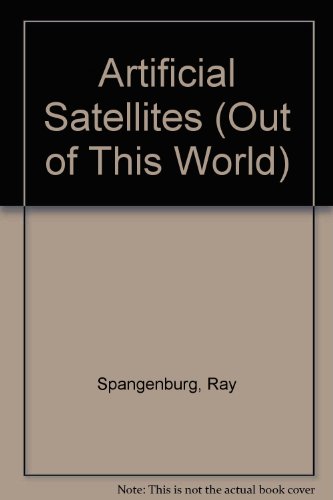 Imagen de archivo de Artificial Satellites (Out of This World) a la venta por Irish Booksellers