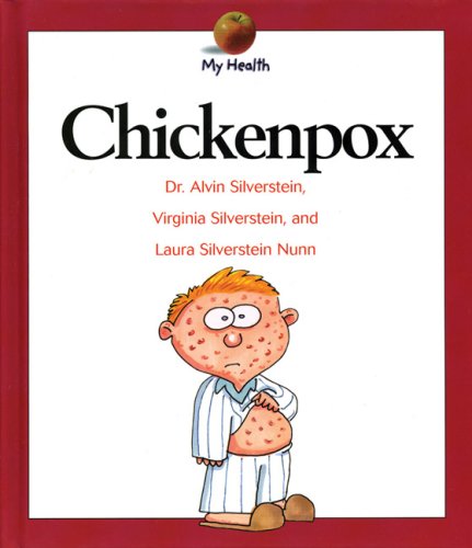 Chickenpox (My Health) (9780531117828) by Silverstein, Alvin; Silverstein, Virginia B.; Nunn, Laura Silverstein