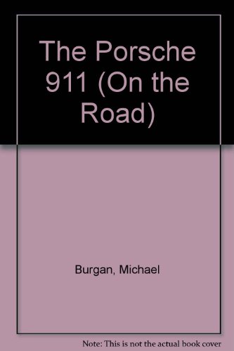 The Porsche 911 (On the Road) (9780531118153) by Burgan, Michael