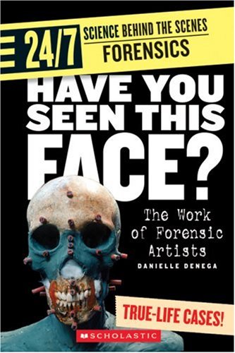 Stock image for 24/7: Science Behind the Scenes: Forensic Files: Have You Seen This Face? for sale by Better World Books