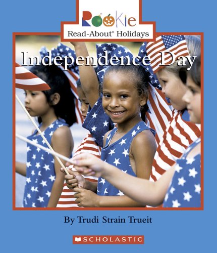 Stock image for Independence Day (Rookie Read-About Holidays: Previous Editions) for sale by SecondSale