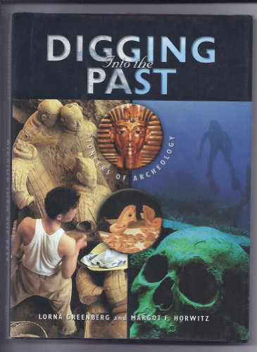 Imagen de archivo de Digging into the Past : Pioneers of Archeology a la venta por Better World Books