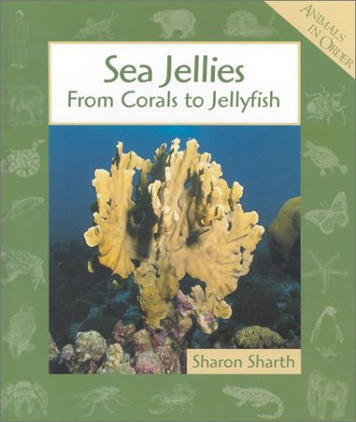 9780531118672: Sea Jellies: From Corals to Jellyfish (Animals in Order)