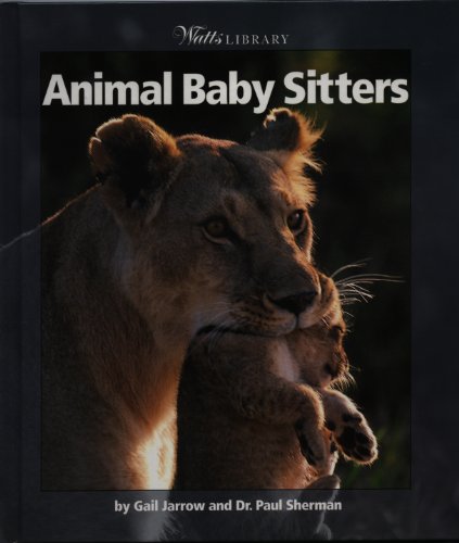 Imagen de archivo de Animal Baby Sitters (Watts Library) a la venta por Booksavers of MD