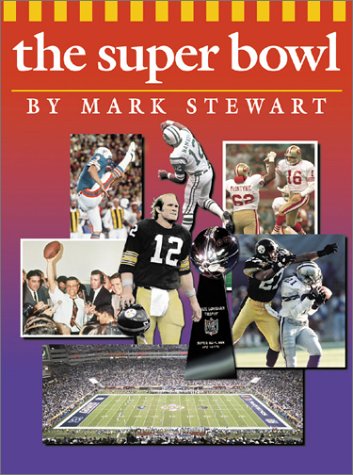 The Super Bowl (The Watts History of Sports) (9780531119525) by Stewart, Mark