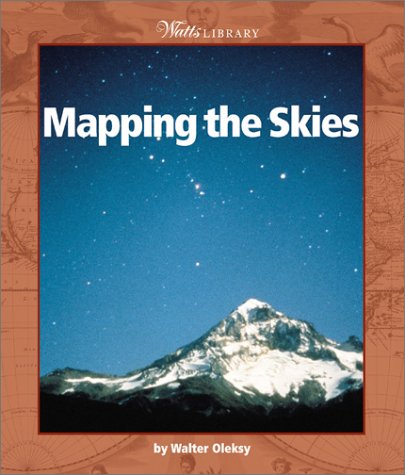 Mapping the Skies (Watts Library: Geography) (9780531120316) by Oleksy, Walter G.