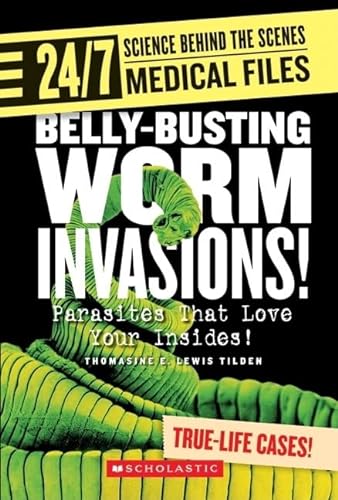 Stock image for Belly-Busting Worm Invasions! : Parasites That Love Your Insides! for sale by Better World Books