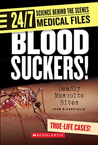 Stock image for Blood Suckers!: Deadly Mosquito Bites (24/7: Science Behind the Scenes: Medical Files) for sale by WorldofBooks
