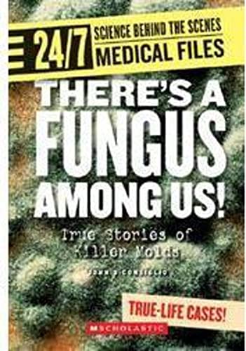 Stock image for Theres a Fungus Among Us! (24/7: Science Behind the Scenes: Medical Files) (Library Edition) for sale by Mr. Bookman