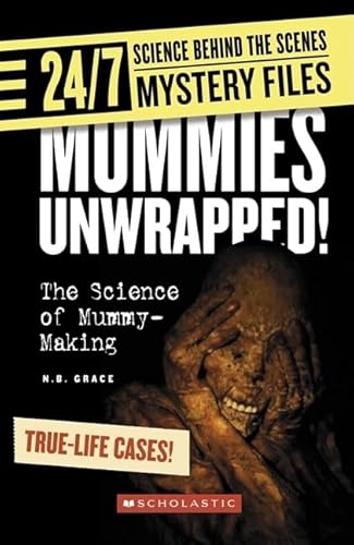 Imagen de archivo de Mummies Unwrapped!: The Science of Mummy-Making (24/7: Science Behind the Scenes: Mystery Files) a la venta por More Than Words