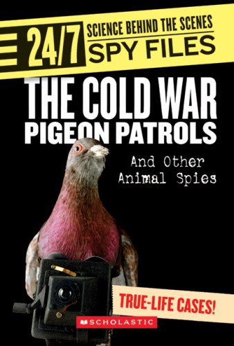 Beispielbild fr 24/7: Science Behind the Scenes: Spy Files: the Cold War Pigeon Patrols zum Verkauf von Better World Books