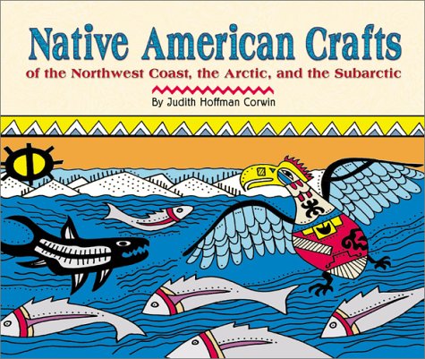 Beispielbild fr Native American Crafts of the Northewest Coast, the Arctic, and the Subarctic zum Verkauf von Better World Books