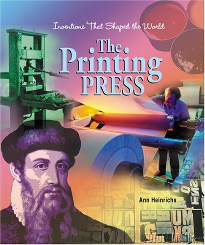 The Printing Press (Inventions That Shaped the World) (9780531123430) by Heinrichs, Ann