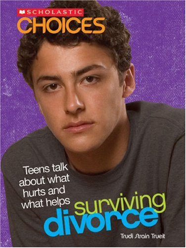 Stock image for Surviving Divorce: Teens Talk about What Hurts and What Helps (Scholastic Choices) for sale by Redux Books