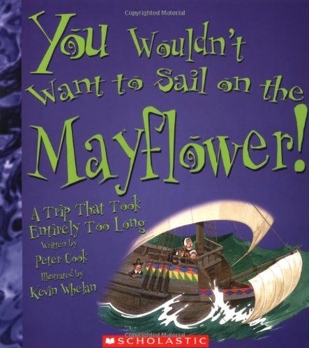 Imagen de archivo de You Wouldn't Want To Sail On The Mayflower!: A Trip That Took Entirely Too Long a la venta por GF Books, Inc.