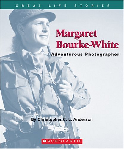 Margaret Bourke-White: Adventurous Photographer - Christopher C. L. Anderson