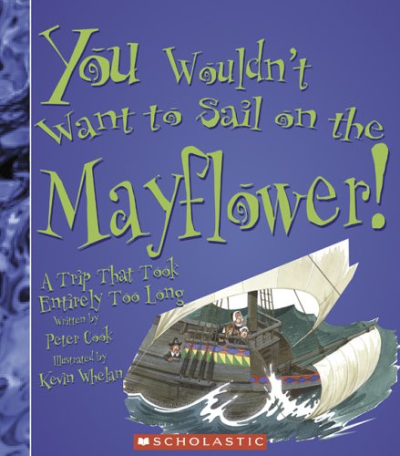 Stock image for You Wouldnt Want to Sail on the Mayflower!: A Trip That Took Ent for sale by Hawking Books