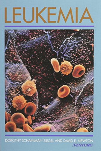 Leukemia (Venture Book) (9780531125090) by Siegel, Dorothy Schainman; Newton, David E.