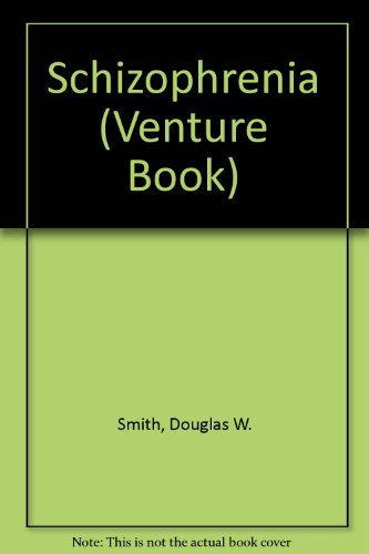 Schizophrenia (Venture Book) (9780531125144) by Smith, Douglas W.