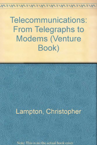 Telecommunications: From Telegraphs to Modems (Venture Book) (9780531125274) by Lampton, Christopher
