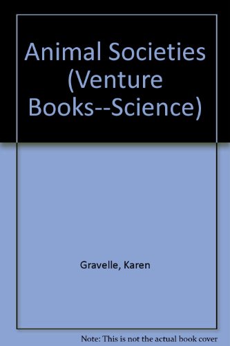 Animal Societies (Venture Book) (9780531125304) by Gravelle, Karen