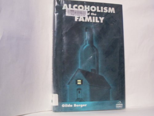 Alcoholism and the Family (The Changing Family) (9780531125489) by Berger, Gilda