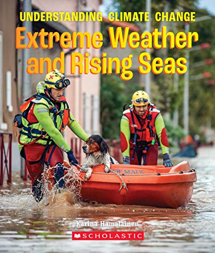 Stock image for Extreme Weather and Rising Seas (a True Book: Understanding Climate Change) (Library Edition) for sale by Better World Books