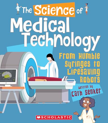 Stock image for The Science of Medical Technology: From Humble Syringes to Lifesaving Robots (The Science of Engineering) for sale by Hippo Books