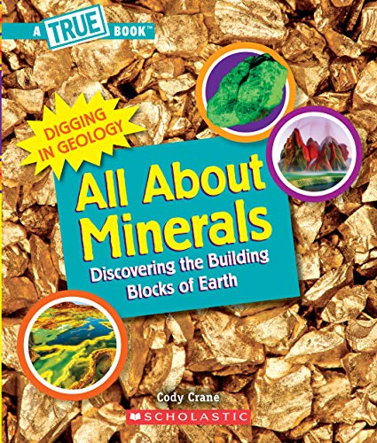Stock image for All about Minerals (a True Book: Digging in Geology) (Library Edition) : Discovering the Building Blocks of the Earth for sale by Better World Books