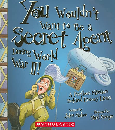 Beispielbild fr You Wouldn't Want to Be a Secret Agent During World War II! (You Wouldn't Want to : History of the World) zum Verkauf von BooksRun