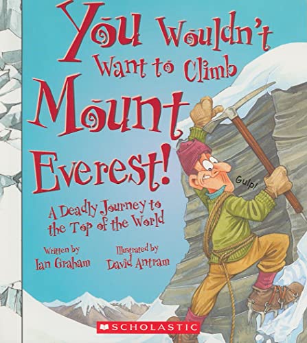 9780531137857: You Wouldn't Want to Climb Mount Everest!: A Deadly Journey to the Top of the World