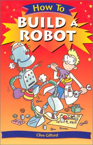 Imagen de archivo de How To Build a Robot (How To) a la venta por HPB-Diamond