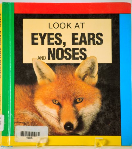 Eyes, Ears and Noses (Look at Series) (9780531140017) by Wright, Rachel
