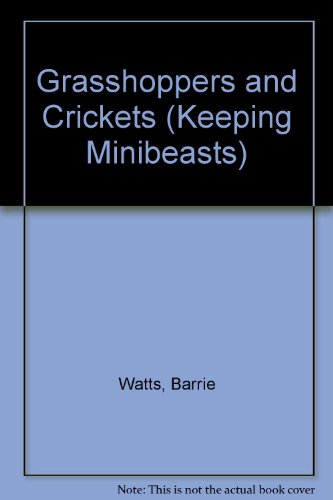 Grasshoppers and Crickets (Keeping Minibeasts) (9780531141618) by Watts, Barrie