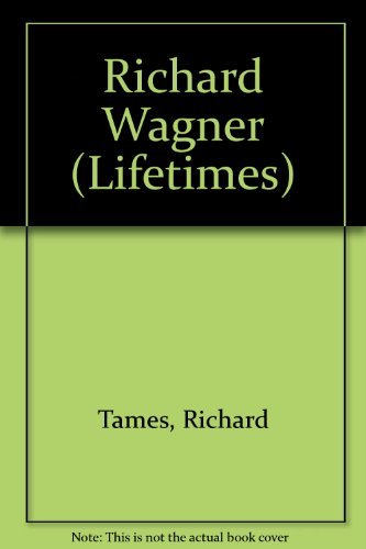 Richard Wagner (Lifetimes) (9780531141786) by Tames, Richard